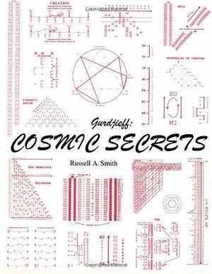 Gurdjieff, Cosmic Secrets by Russell A. Smith