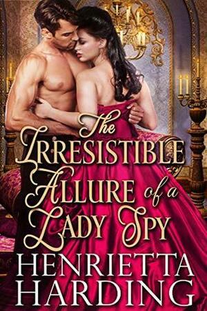 The Irresistible Allure of a Lady Spy by Henrietta Harding