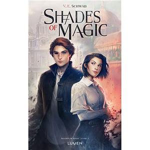 Shades of magic, Volume 1 by V.E. Schwab