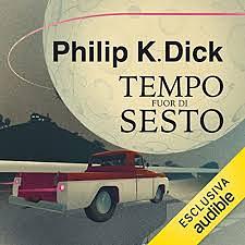 Tempo fuor di sesto by Philip K. Dick