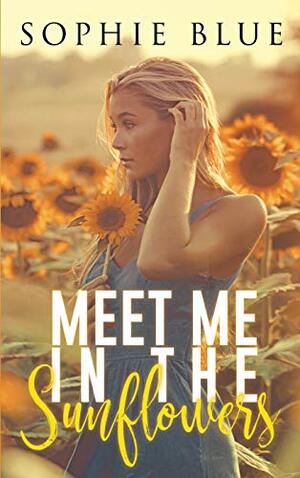 Meet Me In The Sunflowers by Sophie Blue