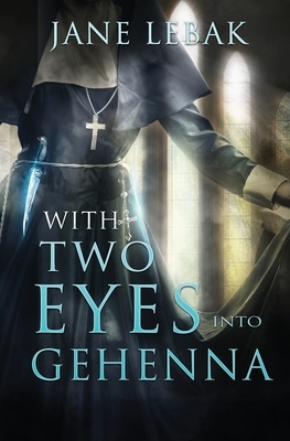 With Two Eyes Into Gehenna by Jane Lebak