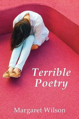 Terrible Poetry by Margaret Wilson