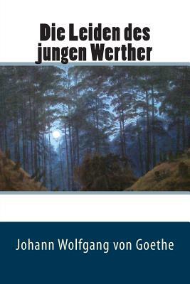 Die Leiden des jungen Werther by Johann Wolfgang von Goethe