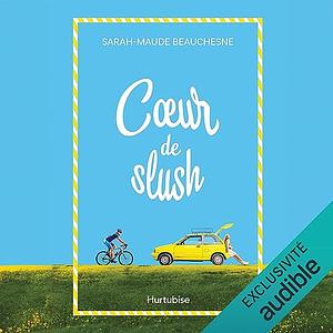 Cœur de slush by Sarah-Maude Beauchesne