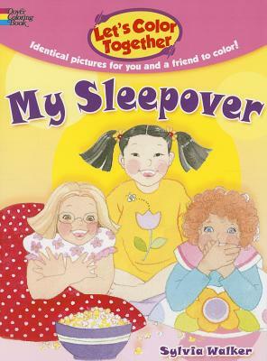 Let's Color Together: My Sleepover by Sylvia Walker