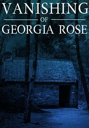 The Vanishing of The Georgia Rose: Book 0 by J.S. Donovan