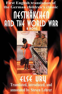 Nesthkchen and the World War: First English Translation of the German Children's Classic by Else Ury