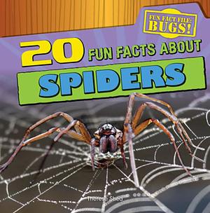 20 Fun Facts About Spiders by Therese M. Shea