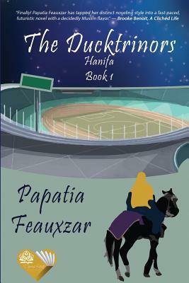 The Ducktrinors: Hanifa Book 1 by Papatia Feauxzar