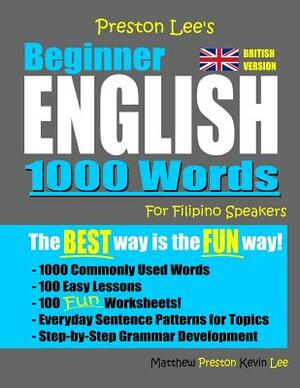 Preston Lee's Beginner English 1000 Words For Filipino Speakers (British Version) by Matthew Preston, Kevin Lee