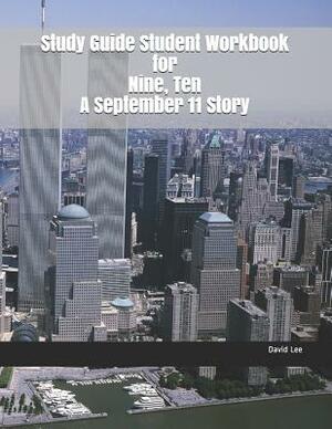 Study Guide Student Workbook for Nine, Ten a September 11 Story by David Lee