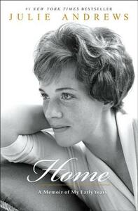 Home: A Memoir of My Early Years by Julie Andrews Edwards