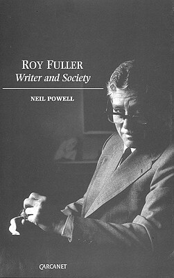 Roy Fuller: Writer and Society by Neil Powell