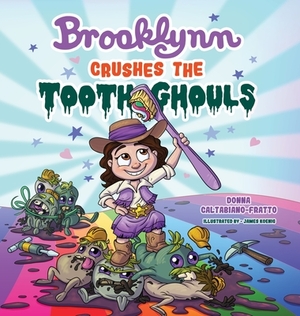 Brooklynn Crushes the Tooth Ghouls by Donna Caltabiano-Fratto
