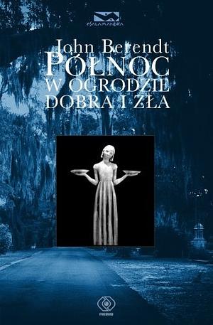 Północ w ogrodzie dobra i zła by John Berendt