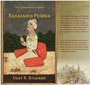 The Extraordinary Epoch of Nanasaheb Peshwa by Uday S. Kulkarni