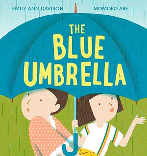 The Blue Umbrella by Emily Ann Davison, Momoko Abe