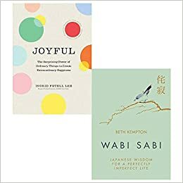 Joyful The Surprising Power Of Ordinary Things, Wabi Sabi 2 Books Collection Set by Ingrid Fetell Lee, Beth Kempton
