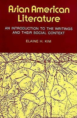 Asian American Literature: An Introduction to the Writings and Their Social Context by Elaine H. Kim