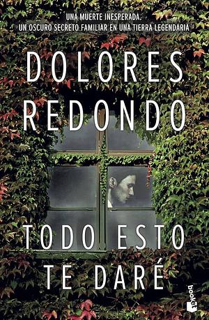 Todo Esto Te Daré (Ficción Sonora) by Dolores Redondo