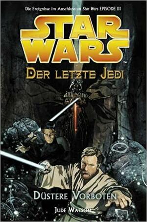 Star Wars - der letzte Jedi: Düstere Vorboten by John Van Fleet, Jude Watson