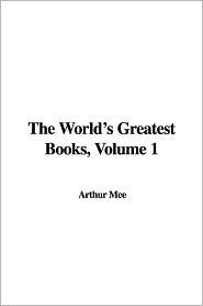 The World's Greatest Books, Volume 1: Fiction by Arthur Mee, John Alexander Hammerton