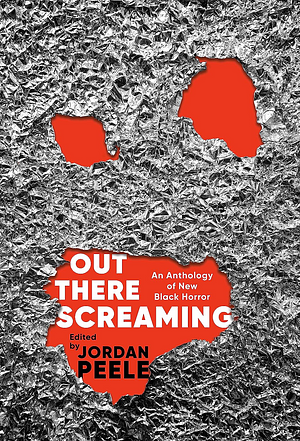 Out There Screaming: An Anthology of New Black Horror by Jordan Peele, John Joseph Adams