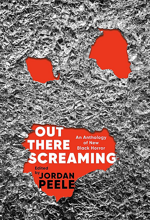 Out There Screaming: An Anthology of New Black Horror by John Joseph Adams, Jordan Peele