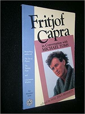 Fritjof Capra in Conversation with Michael Toms by Fritjof Capra