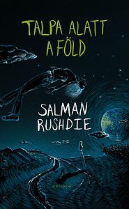 Talpa alatt a föld by Salman Rushdie