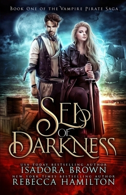 Sea of Darkness: A Vampire Fantasy Romance with Pirates by Rebecca Hamilton, Isadora Brown