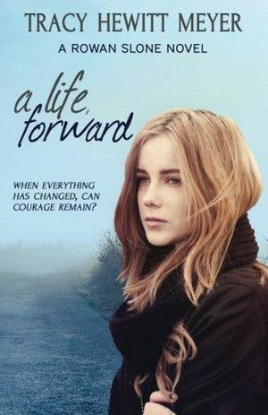 A Life, Forward: A Rowan Slone Novel by Tracy Hewitt Meyer
