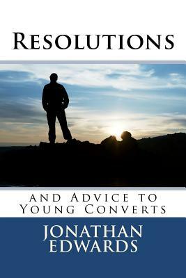 Resolutions and Advice to Young Converts by Jonathan Edwards