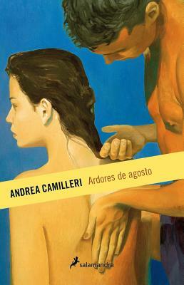 Ardores de Agosto by Andrea Camilleri