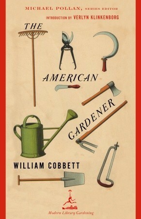 The American Gardener by Michael Pollan, William Cobbett, Verlyn Klinkenborg