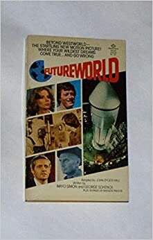Futureworld by Mayo Simon, John Ryder Hall, William Rotsler, George Schenck