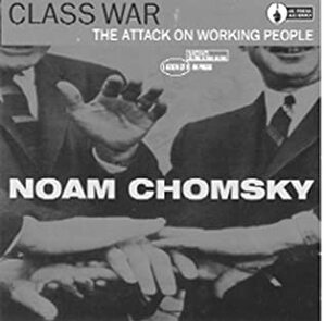 Class War: The Attack on Working People by David Barsamian, Noam Chomsky