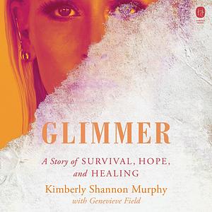 Glimmer by Kimberly Shannon Murphy