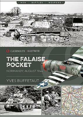 The Falaise Pocket: Normandy, August 1944 by Yves Buffetaut