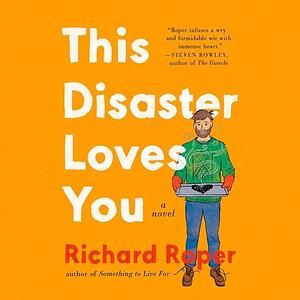 This Disaster Lives You by Richard Roper