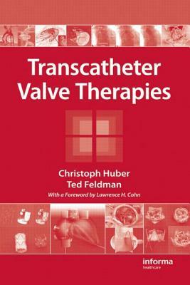 Transcatheter Valve Therapies by Ted Feldman, Christoph Huber