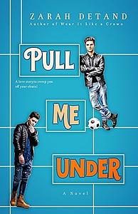 Pull Me Under by Zarah Detand