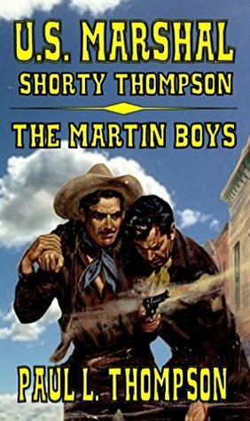 The Martin Boys: Tales of the Old West Book 25 by Paul L. Thompson