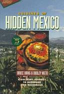 Cuisines of Hidden Mexico: A Culinary Journey to Guerrero and Michoacán by Bruce Kraig, Dudley Nieto