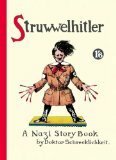 Struwwelhitler: A Nazi Story Book by Doktor Schrecklichkeit, Robert Spence, Dieter H. Stündel, Philip Spence