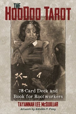 The Hoodoo Tarot: 78-Card Deck and Book for Rootworkers by Tayannah Lee McQuillar
