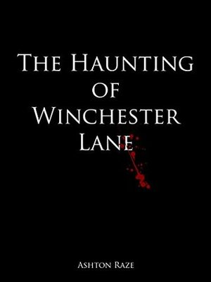 The Haunting of Winchester Lane by Ashton Raze, Cate Meredith