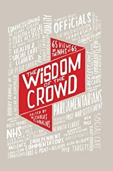 The Wisdom of the Crowd: 65 Views of the NHS at 65 by Nicholas Timmins