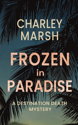 Frozen in Paradise by Charley Marsh